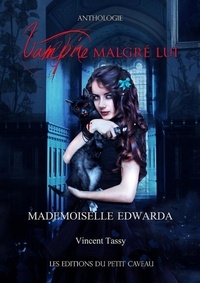 Vincent Tassy - Mademoiselle Edwarda - Anthologie Vampire malgré lui.