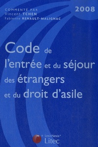 Vincent Tchen et Fabienne Renault-Malignac - Code de l'entrée et du séjour des étrangers et du droit d'asile.