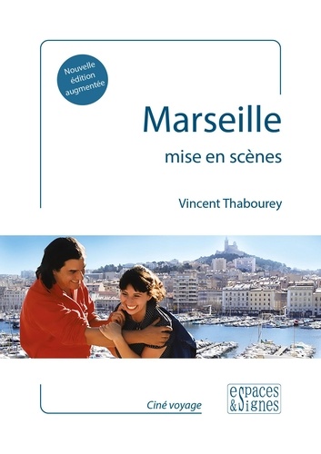 Marseille mise en scènes  édition revue et augmentée