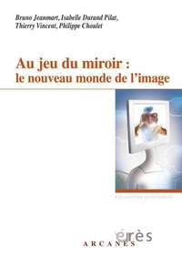 Au jeu du miroir : le nouveau monde de l'image