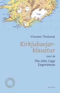 Vincent Tholomé - Kirkjubaejarklaustur - Suivi de The John Cage Eexperiences.