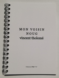Vincent Tholomé - Mon voisin Noug.
