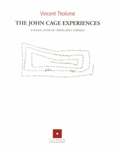 Vincent Tholomé - The John Cage Experiences - 8 solos, duos ou trios (avec choses).