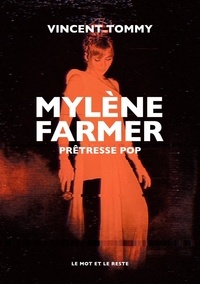 Vincent Tommy - Mylène Farmer - Prêtresse pop.