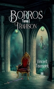 Vincent Toussaint - Borros Tome 1 : Trahison.