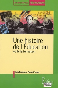Vincent Troger et Patrick Cabanel - Une histoire de l'Education - Et de la formation.