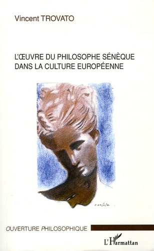 Vincent Trovato - L'oeuvre du philosophe Sénèque dans la culture européenne.