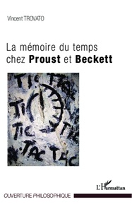 Vincent Trovato - La mémoire du temps chez Proust et Beckett.