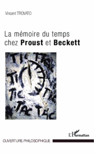 Vincent Trovato - La mémoire du temps chez Proust et Beckett.