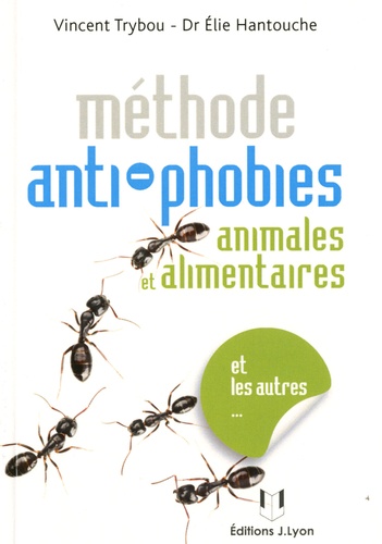 Vincent Trybou et Elie Hantouche - Les phobies animales, alimentaires et autres....