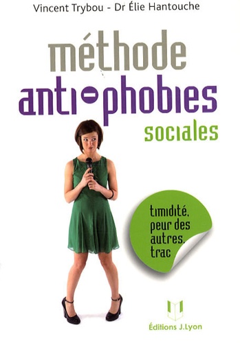 Vincent Trybou et Elie Hantouche - Les phobies sociales.