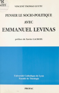 Vincent Tsongo Luutu et Xavier Lacroix - Penser le socio-politique avec Emmanuel Lévinas.
