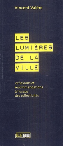 Vincent Valère - Les lumières de la ville - Réflexions et recommandations à l'usage des collectivités.