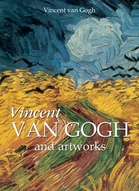 Vincent Van Gogh - Vincent Van Gogh and artworks.