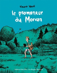 Vincent Vanoli - Le promeneur du Morvan.