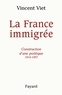 Vincent Viet - La France immigrée - Construction d'une politique 1914-1997.