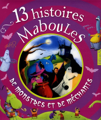 Vincent Villeminot et Claire Renaud - 13 histoires Maboules de monstres et de méchants.