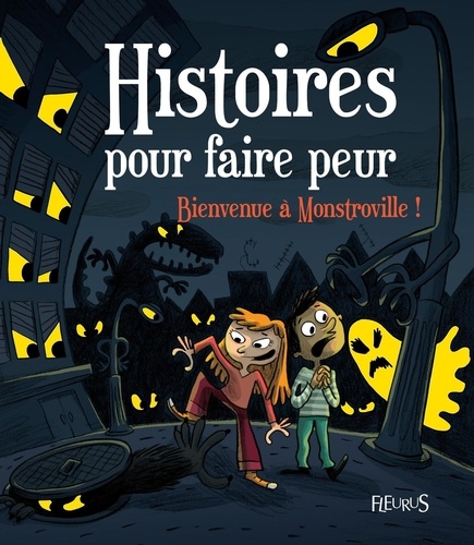 Histoires pour faire peur  Bienvenue à Monstroville !