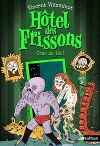 Vincent Villeminot et Joëlle Dreidemy - Hôtel des frissons Tome 10 : Crac de fin !.