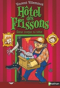 Vincent Villeminot - Hôtel des frissons Tome 3 : Sans corps ni tête.