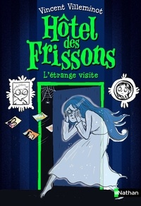 Vincent Villeminot - Hôtel des frissons Tome 4 : L'étrange visite.