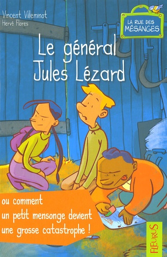 Vincent Villeminot - Le général Jules Lézard - Ou comment un petit mensonge devient une grosse catastrophe !.