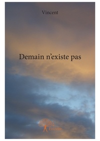 Vincent Vincent - Demain n'existe pas.