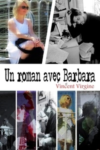 Vincent Virgine - Un roman avec Barbara.