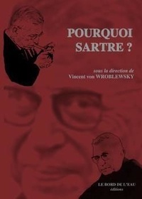 Vincent von Wroblewsky - Pourquoi Sartre ?.
