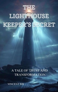 The Lighthouse Keeper’s Secret, A Tale of Trust and Transformation