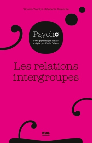 Vincent Yzerbyt et Stéphanie Demoulin - Les relations intergroupes.