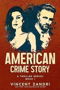  Vincent Zandri - American Crime Story: Book I - American Crime Story: A Thriller Series, #1.