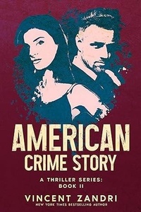  Vincent Zandri - American Crime Story: Book II - American Crime Story: A Thriller Series, #2.