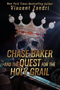  Vincent Zandri - Chase Baker and the Quest for the Holy Grail - A Chase Baker Thriller.