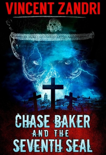  Vincent Zandri - Chase Baker and the Seventh Seal - A Chase Baker Thriller Series No. 9.