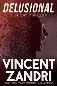  Vincent Zandri - Delusional - A Short Thriller.