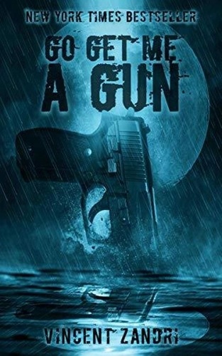  Vincent Zandri - Go Get Me A Gun - A Short Thriller.