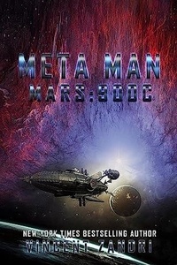  Vincent Zandri - Meta Man: Mars 900 C - A Meta Man Time Travel Thriller.