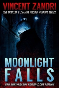  Vincent Zandri - Moonlight Falls: New and Lengthened Editor’s Cut Edition - A Dick Moonlight PI Thriller.