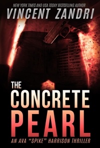  Vincent Zandri - The Concrete Pearl - A Gripping Ava "Spike" Harrison Thriller, #1.