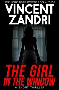  Vincent Zandri - The Girl in the Window - A Short Thriller.