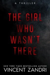  Vincent Zandri - The Girl Who Wasn't There - A Thriller, #2.