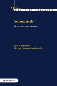 Vincente Fortier et Gérard Gonzalez - Séparatisme(s) - Mot ancien, maux nouveaux.