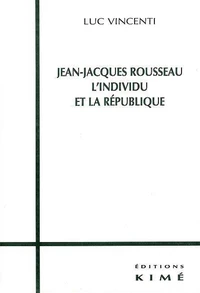 Jean-Jacques Rousseau, l'individu et la République