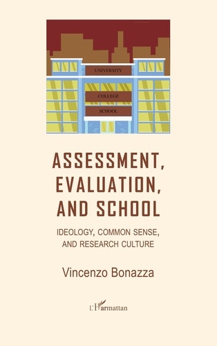 Vincenzo Bonazza - Assessment, Evaluation, and School - Ideology, common sense, and research culture.