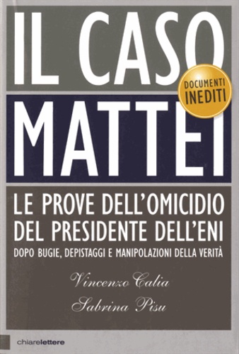 Vincenzo Calia et Sabrina Pisu - Il caso Mattei - Le prove dell'omicidio del presidente dell'Eni.
