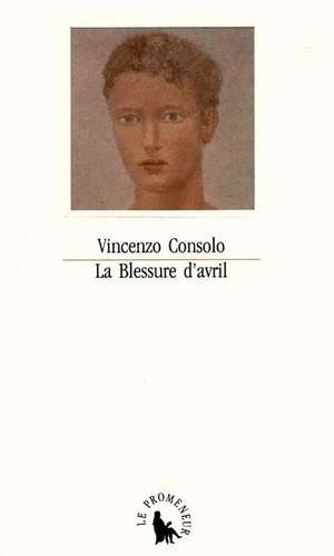 Vincenzo Consolo - La blessure d'avril.