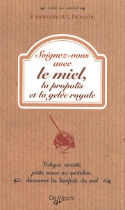 Soignez-vous avec le miel, la propolis et la gelée royale