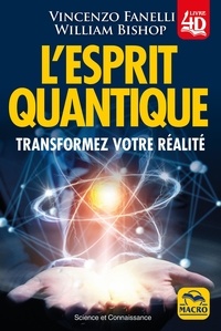 Vincenzo Fanelli et William Bishop - L'esprit quantique - Transformez votre réalité.