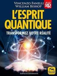 Vincenzo Fanelli et William Bishop - L'esprit quantique - Transformez votre réalité.